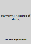 Hardcover Harmony,: A course of study; Book