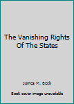 Hardcover The Vanishing Rights Of The States Book