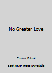 Hardcover No Greater Love Book