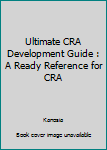 Paperback Ultimate CRA Development Guide : A Ready Reference for CRA Book