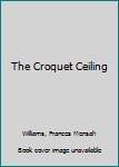 Croquet Ceiling
