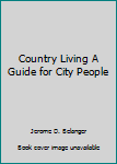Paperback Country Living A Guide for City People Book