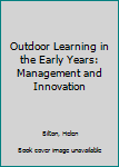 Paperback Outdoor Learning in the Early Years: Management and Innovation Book