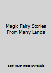 Hardcover Magic Fairy Stories From Many Lands Book