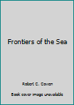 Paperback Frontiers of the Sea Book