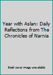 Paperback Year with Aslan: Daily Reflections from The Chronicles of Narnia Book