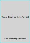 Hardcover Your God is Too Small Book