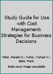 Paperback Study Guide for Use with Cost Management: Strategies for Business Decisions Book