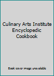 Culinary Arts Institute Encyclopedic Cookbook