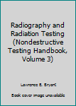 Hardcover Radiography and Radiation Testing (Nondestructive Testing Handbook, Volume 3) Book