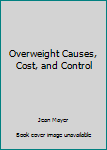 Paperback Overweight Causes, Cost, and Control Book