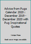 Paperback Advice from Pugs Calendar 2020 : December 2019 - December 2020 with Pug Inspirational Quotes Book