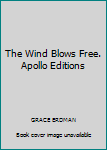 Hardcover The Wind Blows Free. Apollo Editions Book