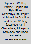 Paperback Japanese Writing Practice : Japan Ink Style Blank Genkouyoushi Paper Notebook to Practice and Learn Writing Japanese Kanji Characters, Hiragana, Katakana and Kana Book