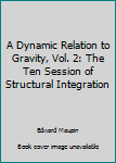 Paperback A Dynamic Relation to Gravity, Vol. 2: The Ten Session of Structural Integration Book