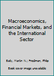 Hardcover Macroeconomics, Financial Markets, and the International Sector Book