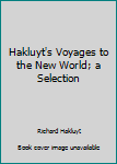 Hardcover Hakluyt's Voyages to the New World; a Selection Book