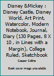 Disney &Mickey : Disney Castle, Disney World, Art Print, Watercolor, Modern Notebook, Journal, Diary (130 Pages, 8 X 10 , in Lines with a Margin), College Ruled, Sketchbook