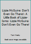 Paperback Lizzie McGuire: Don't Even Go There!: A Little Book of Lizzie-Isms: Lizzie McGuire: Don't Even Go There! Book