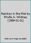 Hardcover Rainbow in the Mist by Phyllis A. Whitney (1989-01-01) Book