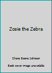 Hardcover Zosie the Zebra Book
