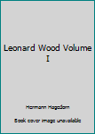 Hardcover Leonard Wood Volume I Book