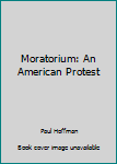 Mass Market Paperback Moratorium: An American Protest Book