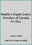 Unknown Binding Reader's Digest Scenic Wonders of Canada, An Illus Book
