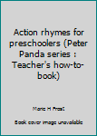 Unknown Binding Action rhymes for preschoolers (Peter Panda series : Teacher's how-to-book) Book