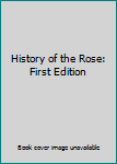 Hardcover History of the Rose: First Edition Book