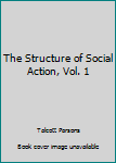 Paperback The Structure of Social Action, Vol. 1 Book