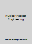 Hardcover Nuclear Reactor Engineering Book