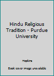 Paperback Hindu Religious Tradition - Purdue University Book