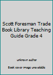 Paperback Scott Foresman Trade Book Library Teaching Guide Grade 4 Book