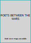 POETS BETWEEN THE WARS