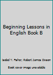 Paperback Beginning Lessons in English Book B Book