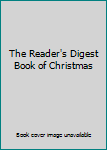 Hardcover The Reader's Digest Book of Christmas Book