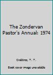 Hardcover The Zondervan Pastor's Annual: 1974 Book