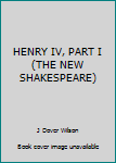Unknown Binding HENRY IV, PART I (THE NEW SHAKESPEARE) Book