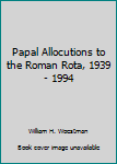 Unknown Binding Papal Allocutions to the Roman Rota, 1939 - 1994 Book