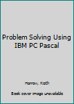 Hardcover Problem Solving Using IBM PC Pascal Book