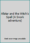 Paperback Allstar and the Witch's Spell (A Snork adventure) Book