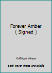 Forever Amber ( Signed )