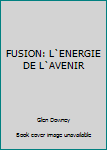 Unknown Binding FUSION: L`ENERGIE DE L`AVENIR Book