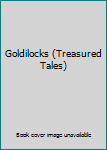 Hardcover Goldilocks (Treasured Tales) Book