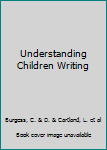 Hardcover Understanding Children Writing Book