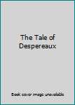 Hardcover The Tale of Despereaux Book