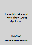 Unknown Binding Grave Mistake and Tow Other Great Mysteries Book