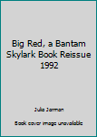Unknown Binding Big Red, a Bantam Skylark Book Reissue 1992 Book