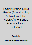 Paperback Easy Nursing Drug Guide (Ace Nursing School and the NCLEX!): + Bonus Practice Exam Included! Book